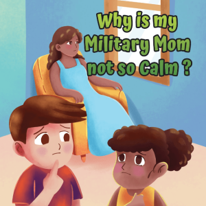 Why is my Military Mom not so Calm cover - childrens book illustrator