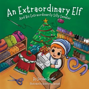 An Extraordinary Elf : And His Extraordinarily Silly Sweater