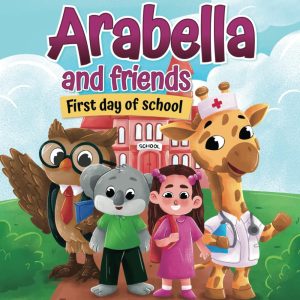 Arabella and friends First day of School: Read aloud First day of kindergarten children's book