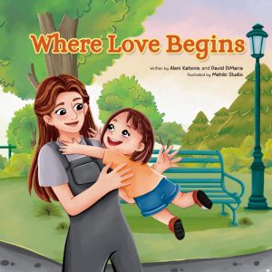 Where Love Begins: The story of a Mama’s love—where it begins, and how it never ends